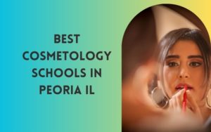 Best Cosmetology Schools In Peoria IL