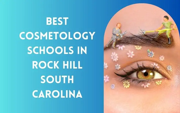 Best Cosmetology Schools In Rock Hill South Carolina