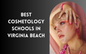 Best Cosmetology Schools In Virginia Beach