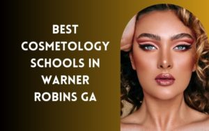 Best Cosmetology Schools In Warner Robins GA