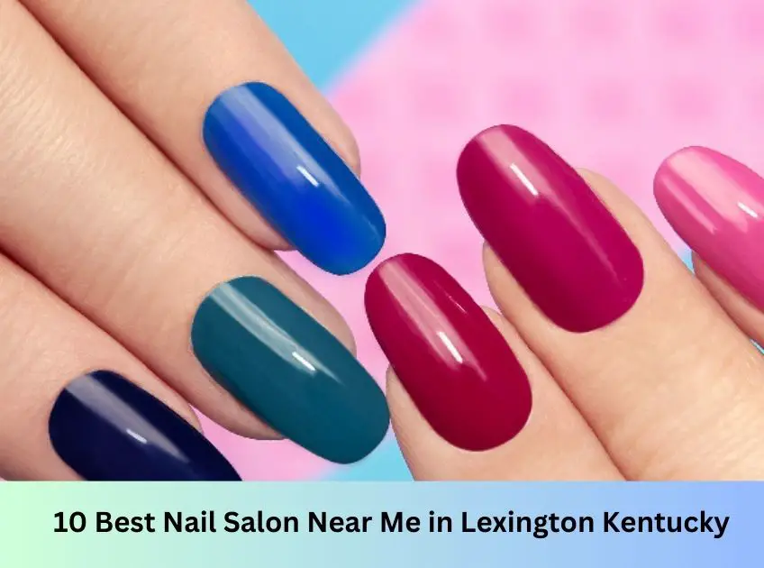 10 Best Nail Salon in Lexington Kentucky in 2023