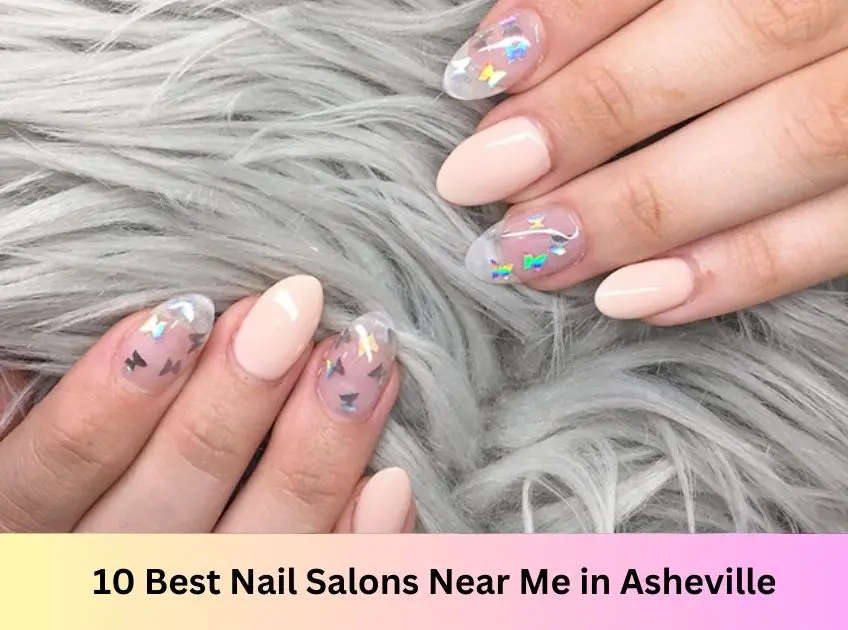 10 Best Nail Salons in Asheville in 2023
