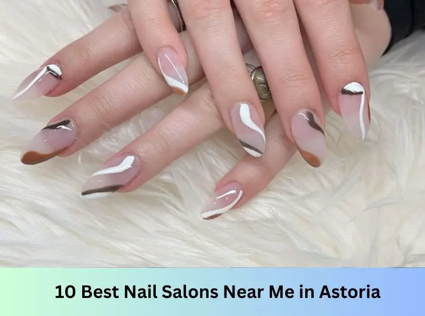 10 Best Nail Salons in Astoria in 2023