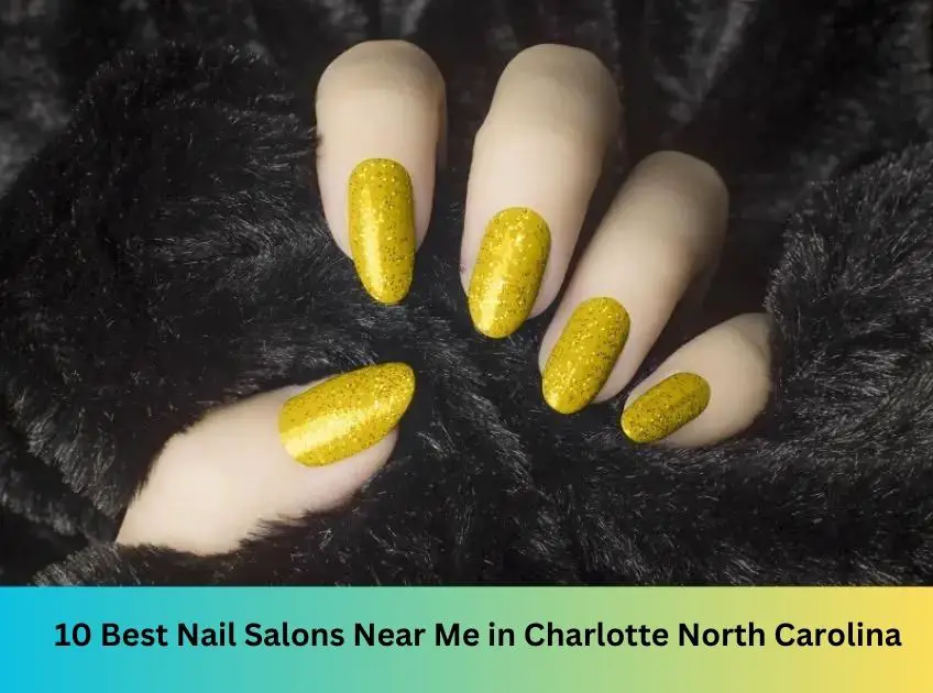 10 Best Nail Salons in Charlotte North Carolina in 2023