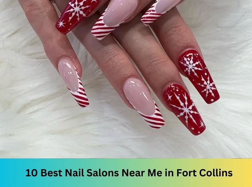 10 Best Nail Salons in Fort Collins in 2023