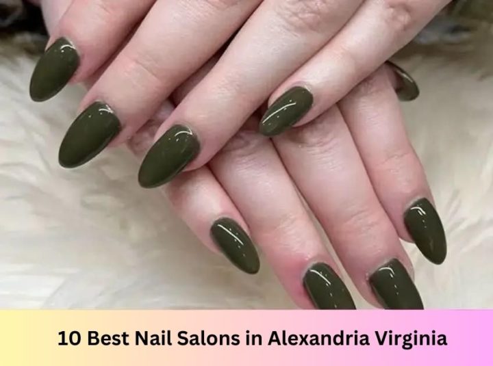 10 Best Nail Salons in Alexandria Virginia in 2023