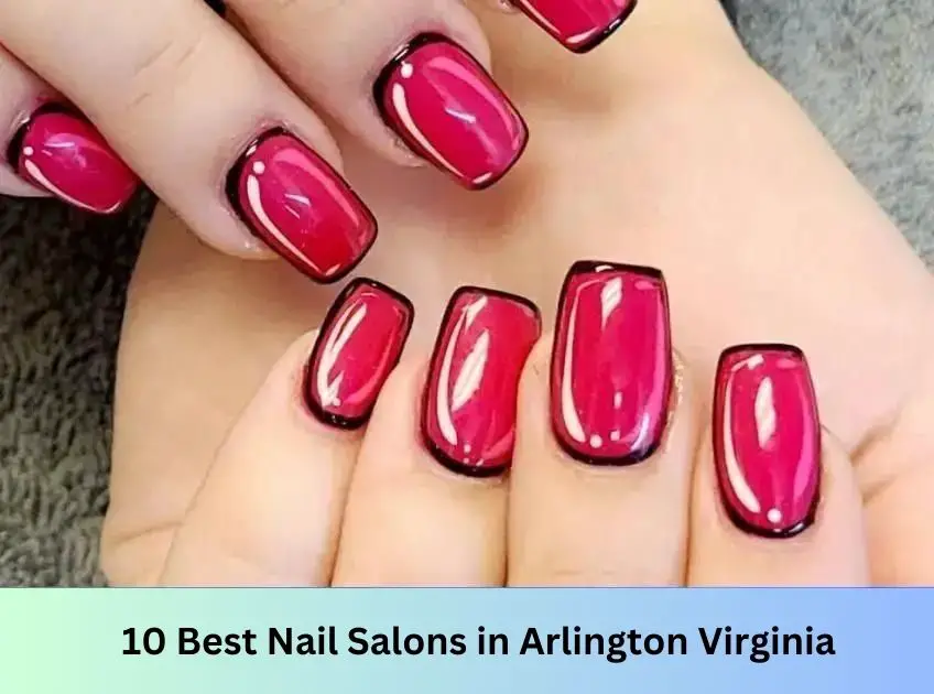 Nail Salons in Arlington Virginia