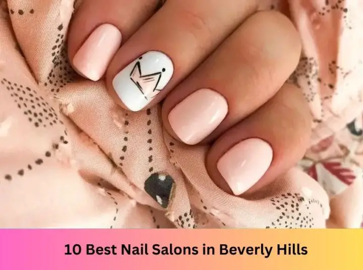 10 Best Nail Salons In Beverly Hills In 2023