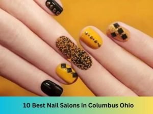 10 Best Nail Salons Near Me in Columbus Ohio