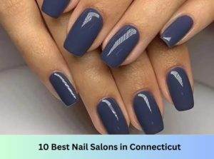 10 Best Nail Salons Near Me in Connecticut