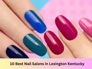 Nail Salons in Lexington Kentucky