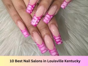 10 Best Nail Salons Near Me in Louisville Kentucky