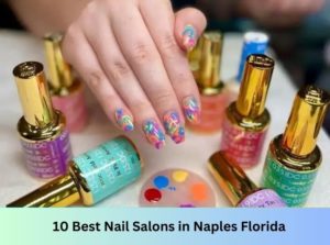 10 Best Nail Salons Near Me in Naples Florida