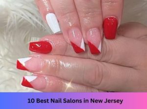 10 Best Nail Salons Near Me in New Jersey