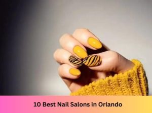 10 Best Nail Salons Near Me in Orlando