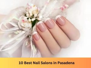 Nail Salons in Pasadena