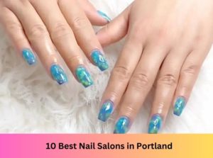 10 Best Nail Salons Near Me in Portland