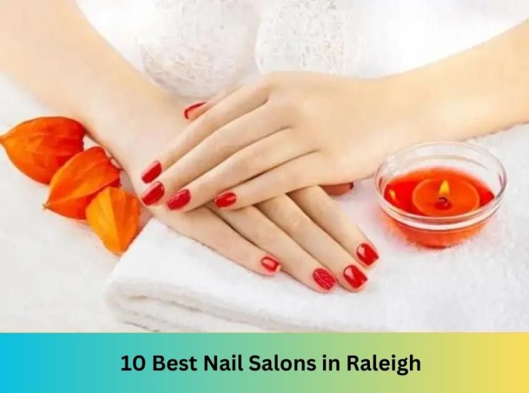 10 Best Nail Salons In Raleigh In 2023