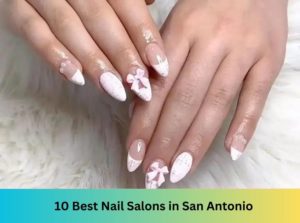 10 Best Nail Salons Near Me in San Antonio