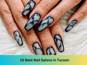 10 Best Nail Salons Near Me in Tucson