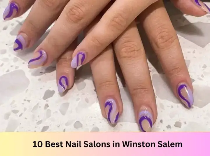 10 Best Nail Salons In Winston Salem In 2023