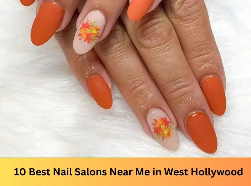 10 Best Nail Salons West in Hollywood in 2023