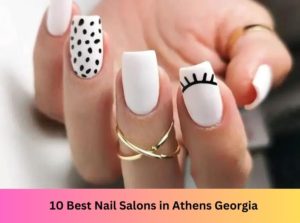 Nail Salons in Athens Georgia