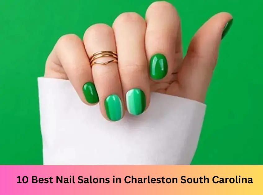 Nail Salons in Charleston South Carolina