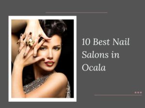 10 Best Nail Salons Near Me in Ocala