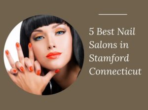 Nail Salons in Stamford Connecticut