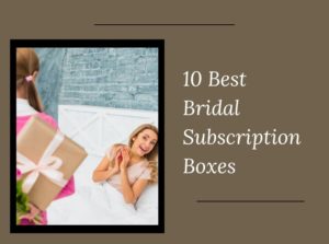 Bridal subscription Boxes