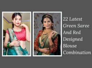 Royal Pairings: 22 Stylish Green and Red Saree Blouse Combinations to Try