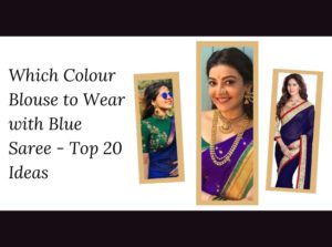 Which colour blouse To Wear With Blue Saree