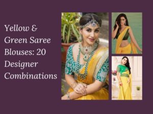 Yellow & Green Saree Blouses 20 Designer Combinations