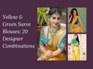 Yellow & Green Saree Blouses: 20 Designer Combinations