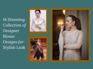 14 Stunning Collection of Designer Blouse Designs for Stylish Look