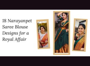 18 Narayanpet Saree Blouse Designs for a Royal Affair