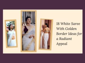 18 White Saree With Golden Border Ideas for a Radiant Appeal