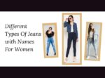 15 Different Types Of Jeans with Names For Women