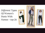 Different Types Of Women’s Pants With Names – Top 24
