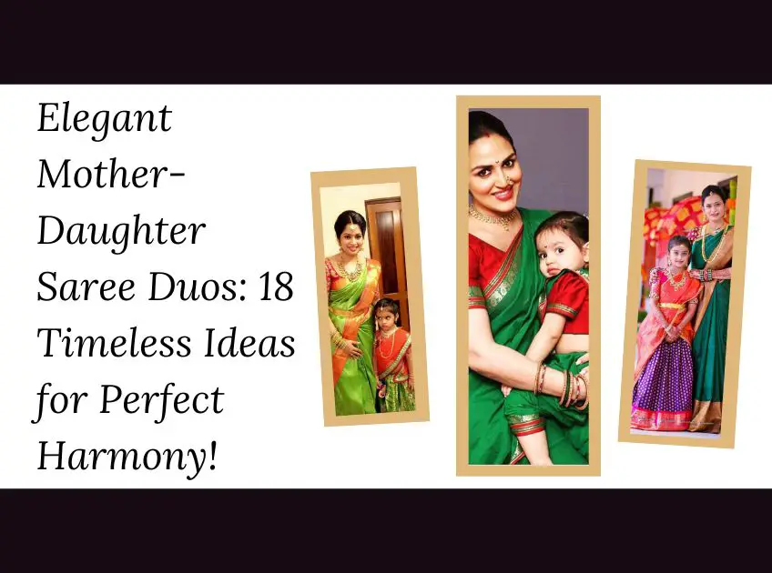 Elegant Mother Daughter Saree Duos 18 Timeless Ideas for Perfect Harmony
