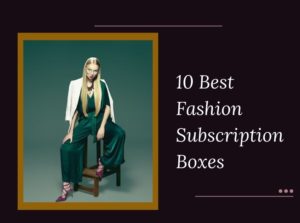 Fashion Subscription Boxes