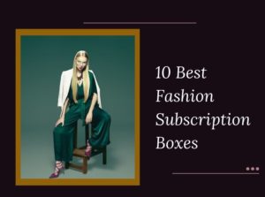 Fashion Subscription Boxes