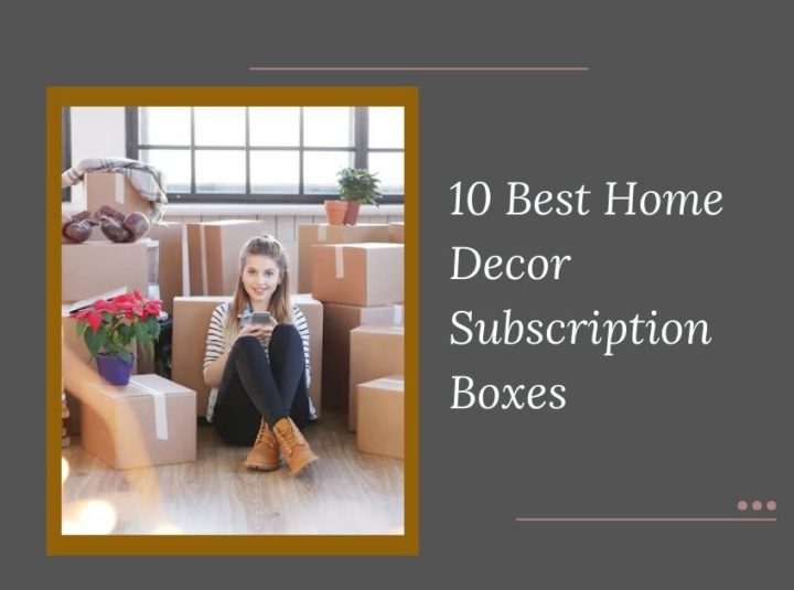 10 Best Home Decor Subscription Boxes In 2024