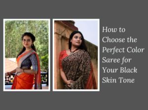 How to Choose the Perfect Color Saree for Your Black Skin Tone