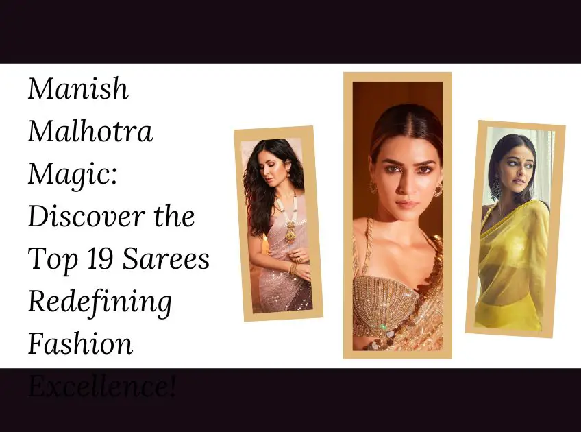 Manish Malhotra Magic Discover the Top 19 Sarees Redefining Fashion