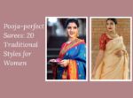 Pooja-perfect Sarees 20 Traditional Styles for Women