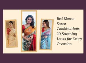 Red Blouse Saree Combinations: 20 Stunning Looks for Every Occasion