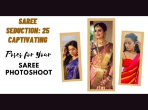 Saree Seduction: 25 Captivating Poses for Your Saree Photoshoot