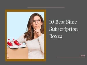 Shoe Subscription Boxes
